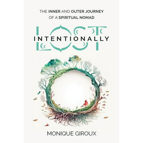 Lost Intentionally: The Inner and Outer Journey of a Spiritual Nomad, (Paperback)