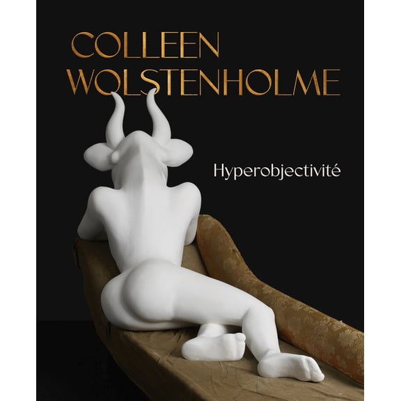 Colleen Wolstenholme: HyperobjectivitÃ©, (Paperback)