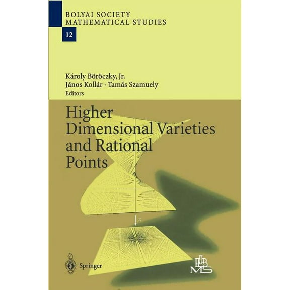 Bolyai Society Mathematical Studies Higher Dimensional Varieties and Rational Points, Book 12, (Hardcover)