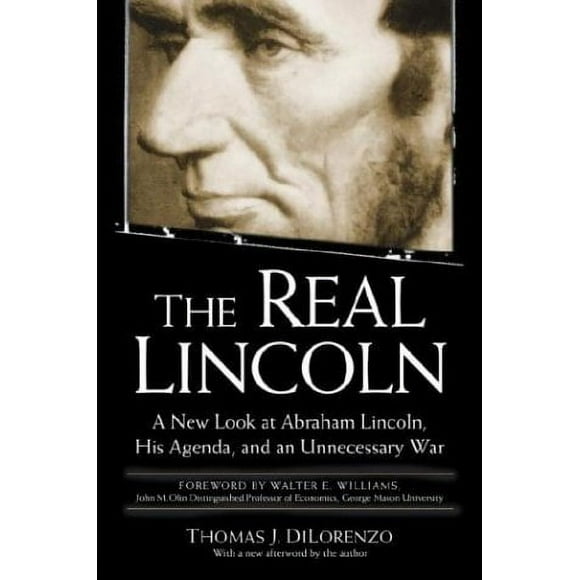 The Real Lincoln : A New Look at Abraham Lincoln, His Agenda, and an Unnecessary War 9780761526469 Used / Pre-owned