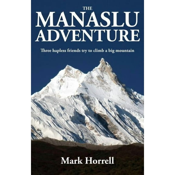 Footsteps on the Mountain Diaries The Manaslu Adventure: Three hapless friends try to climb a big mountain, Book 0, (Paperback)