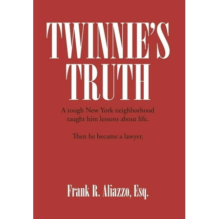 Twinnie's Truth: A tough New York neighborhood taught him lessons about life. Then he became a lawyer., (Hardcover)