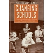 Changing Schools: Progressive Education Theory and Practice, 1930-1960 [Paperback - Used]