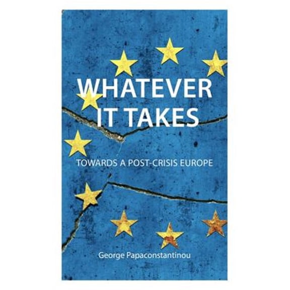 Comparative Political Economy: Whatever It Takes: Towards a Post-Crisis Europe (Paperback)