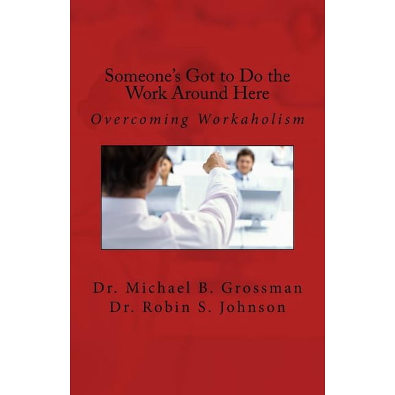 Someone's Got to Do the Work Around Here, (Paperback)