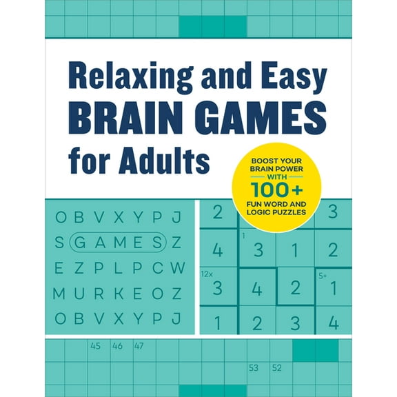 Relaxing Brain Games for Adults: 100 Logic, Math, and Word Puzzles to Help You Unwind, (Paperback)