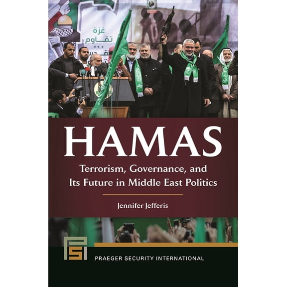 Praeger Security International Hamas: Terrorism, Governance, and Its Future in Middle East Politics, (Hardcover)