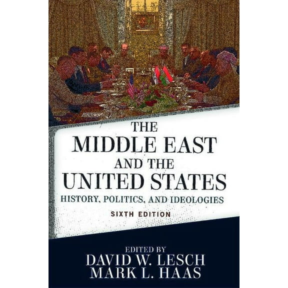 The Middle East and the United States: History, Politics, and Ideologies, (Paperback)