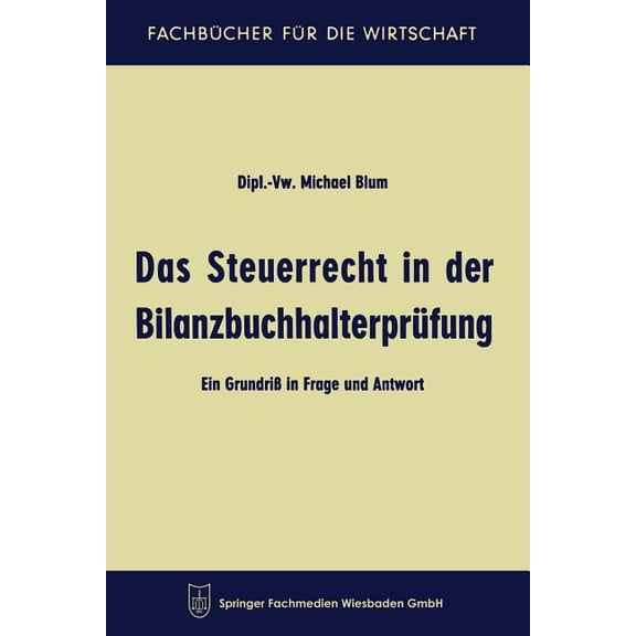 FachbÃ¼cher FÃ¼r Die Wirtschaft Das Steuerrecht in Der BilanzbuchhalterprÃ¼fung: Ein GrundriÃ in Frage Und Antwort, (Paperback)
