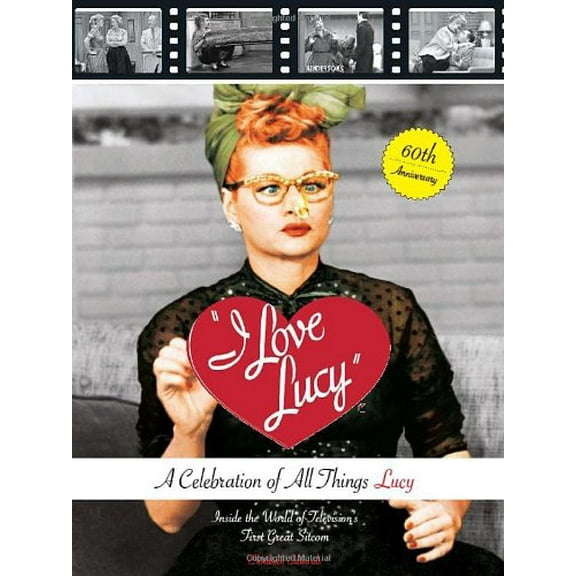 Pre-Owned I Love Lucy: A Celebration of All Things Lucy: Inside the World of Television's First Great Sitcom Paperback