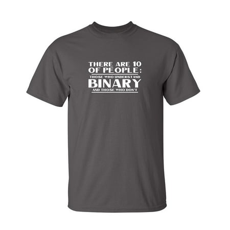 There Are 10 Kinds Of People Binary And Those Don?T Math t shirts 3XL Charcoal