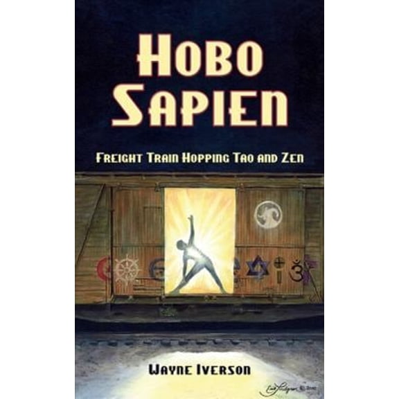 Pre-Owned Hobo Sapien: Freight Train Hopping Tao and Zen, 9781934759431, 1934759430, Paperback, First Edition edition