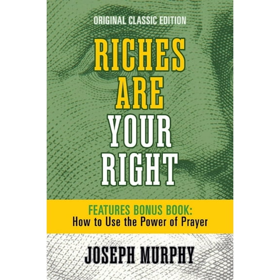 Riches Are Your Right Features Bonus Book How to Use the Power of Prayer: Original Classic Edition, (Paperback)