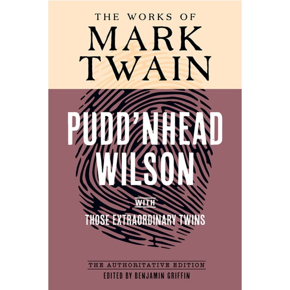 Works of Mark Twain Pudd'nhead Wilson: The Authoritative Edition, with Those Extraordinary Twins, (Paperback)