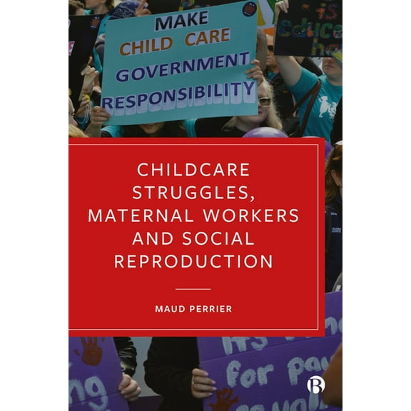 Childcare Struggles, Maternal Workers and Social Reproduction, (Hardcover)