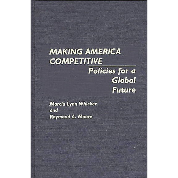 Making America Competitive: Policies for a Global Future, (Hardcover)
