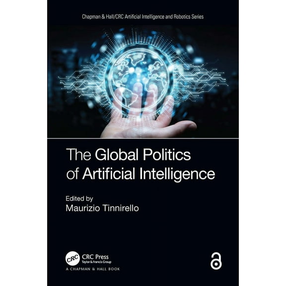 Chapman & Hall/CRC Artificial Intell The Global Politics of Artificial Intelligence, (Paperback)
