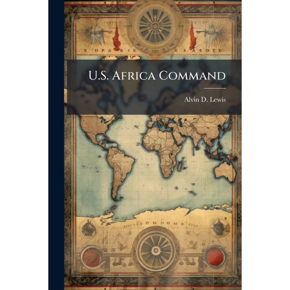 U.S. Africa Command: The Time is Now, (Paperback)