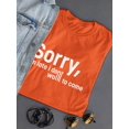 thumbnail image 3 of Sorry I'm Late. Didn't Want To T-Shirt Women -Image by Shutterstock, Female 3X-Large, 3 of 4