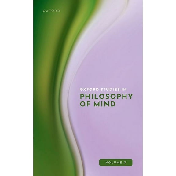 Oxford Studies in Philosophy of Mind Oxford Studies in Philosophy of Mind Volume 3, (Hardcover)