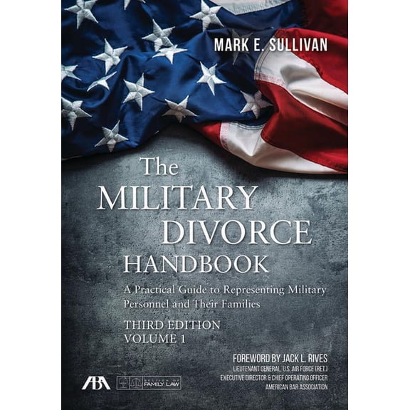 The Military Divorce Handbook: A Practical Guide to Representing Military Personnel and Their Families, Third Edition, (Paperback)