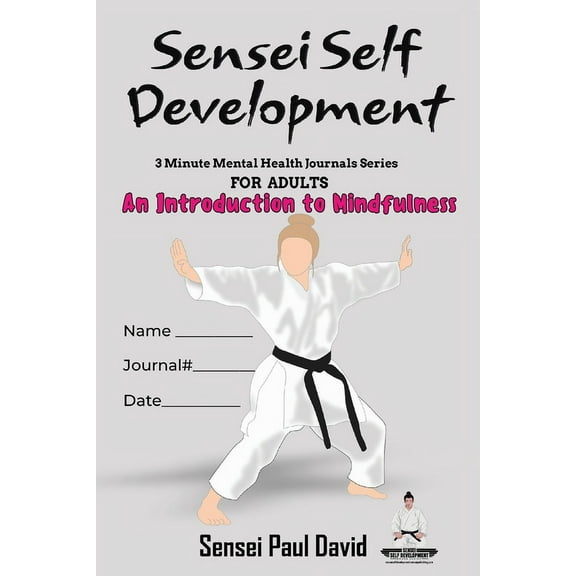 Sensei Self Development Journals Sensei Self Development Mental Health Chronicles Series An Introduction To Mindfulness, (Paperback)