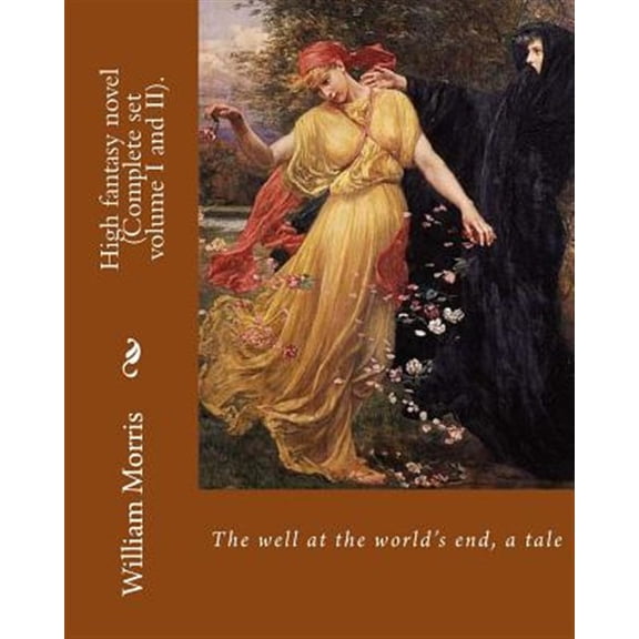 Pre-Owned Well at the World's End, a Tale : High Fantasy Novel