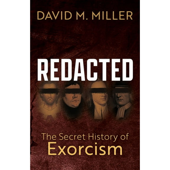 Redacted: The Secret History of Exorcism, (Paperback)
