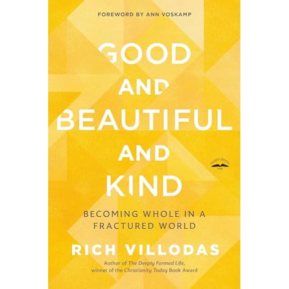 Pre-Owned Good and Beautiful and Kind: Becoming Whole in a Fractured World (Paperback) 0525654437 9780525654438