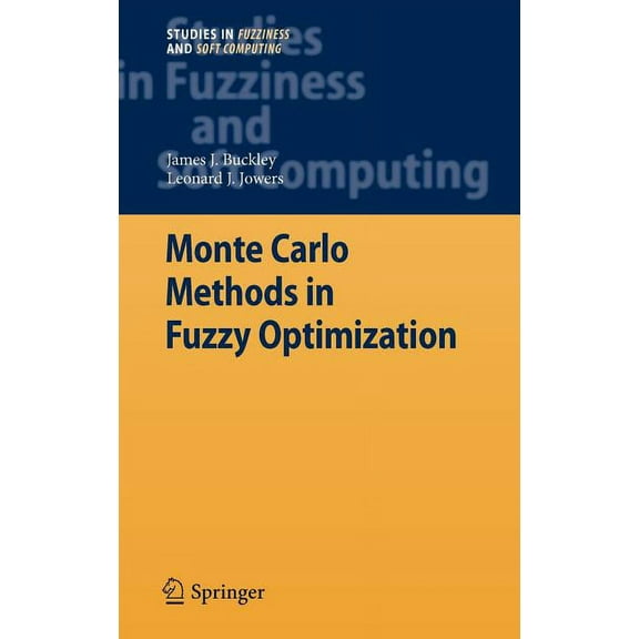 Studies in Fuzziness and Soft Computing Monte Carlo Methods in Fuzzy Optimization, Book 222, (Hardcover)
