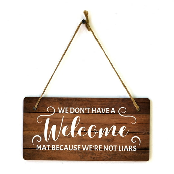 We Don't Have a Welcome Mat Because We're Not Liars 5x10 Hanging Wall or Door Sign | Funny Home Decor