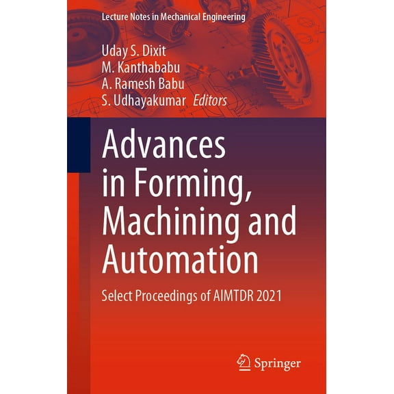 Lecture Notes in Mechanical Engineering Advances in Forming, Machining and Automation: Select Proceedings of Aimtdr 2021, (Paperback)
