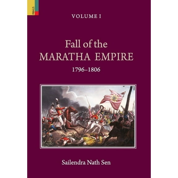 Fall of the Maratha Empire (1796-1806), Volume I, (Hardcover)