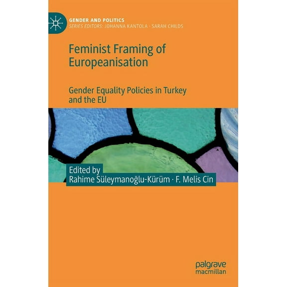 Gender and Politics Feminist Framing of Europeanisation: Gender Equality Policies in Turkey and the EU, (Hardcover)