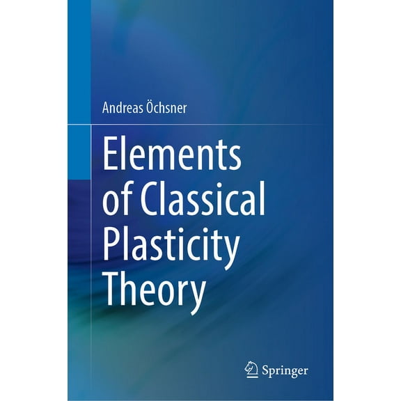Elements of Classical Plasticity Theory, (Paperback)