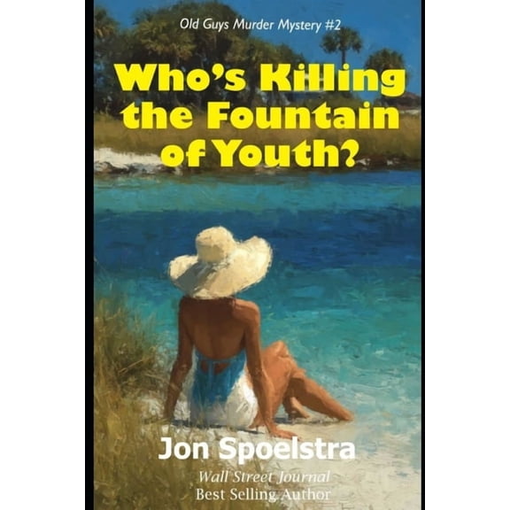 Old Guys Murder Mystery Who's Killing the Fountain of Youth?: (Old Guys Murder Mystery #2), Book 2, (Paperback)