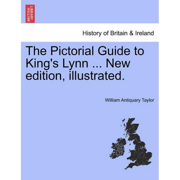 The Pictorial Guide to King's Lynn ... New Edition, Illustrated., (Paperback)