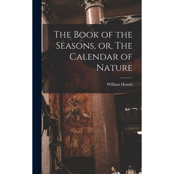 The Book of the Seasons, or, The Calendar of Nature (Hardcover)