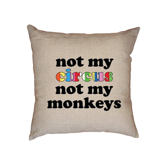 Not My Circus Not My Monkeys - Funny Large Print Decorative Linen Throw Cushion Pillow Case with Insert