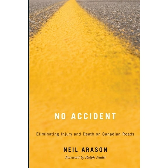 No Accident: Eliminating Injury and Death on Canadian Roads, (Paperback)