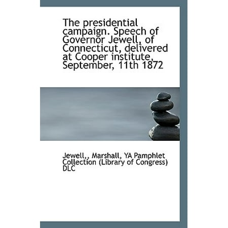The Presidential Campaign. Speech of Governor Jewell, of Connecticut, Delivered at Cooper