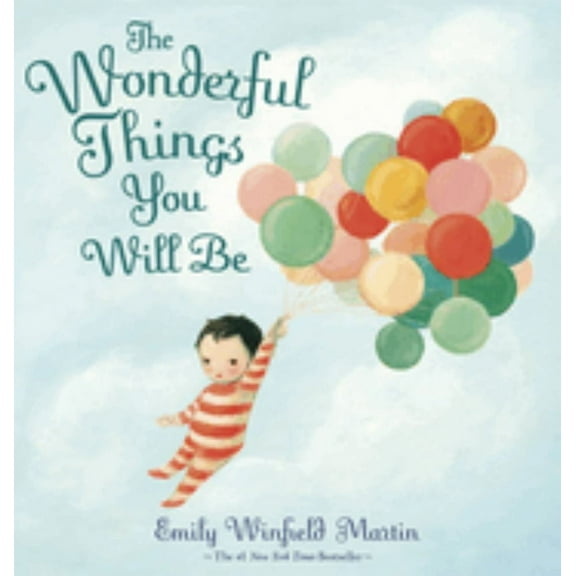 Emily Winfield Martin: The Wonderful Things You Will Be (Hardcover)