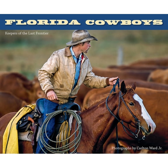 Pre-Owned Florida Cowboys: Keepers of the Last Frontier (Hardcover) 0813034086 9780813034089