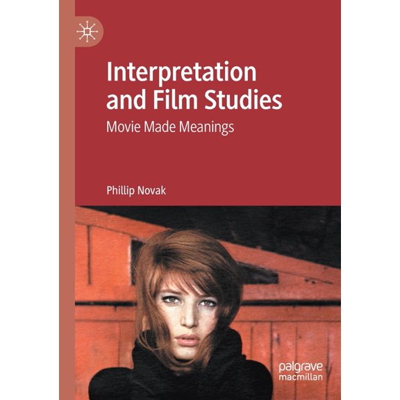 Interpretation and Film Studies: Movie Made Meanings, (Paperback)
