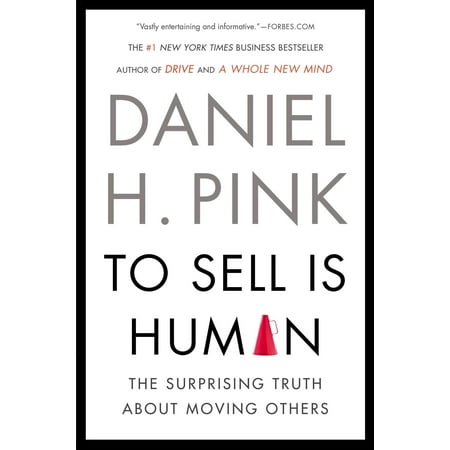 To Sell Is Human : The Surprising Truth About Moving