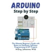 Arduino: The complete guide to Arduino for beginners, including ...