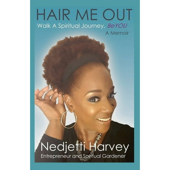 Hair Me Out Walk a Spiritual Journey Beyou a Memoir, (Paperback)