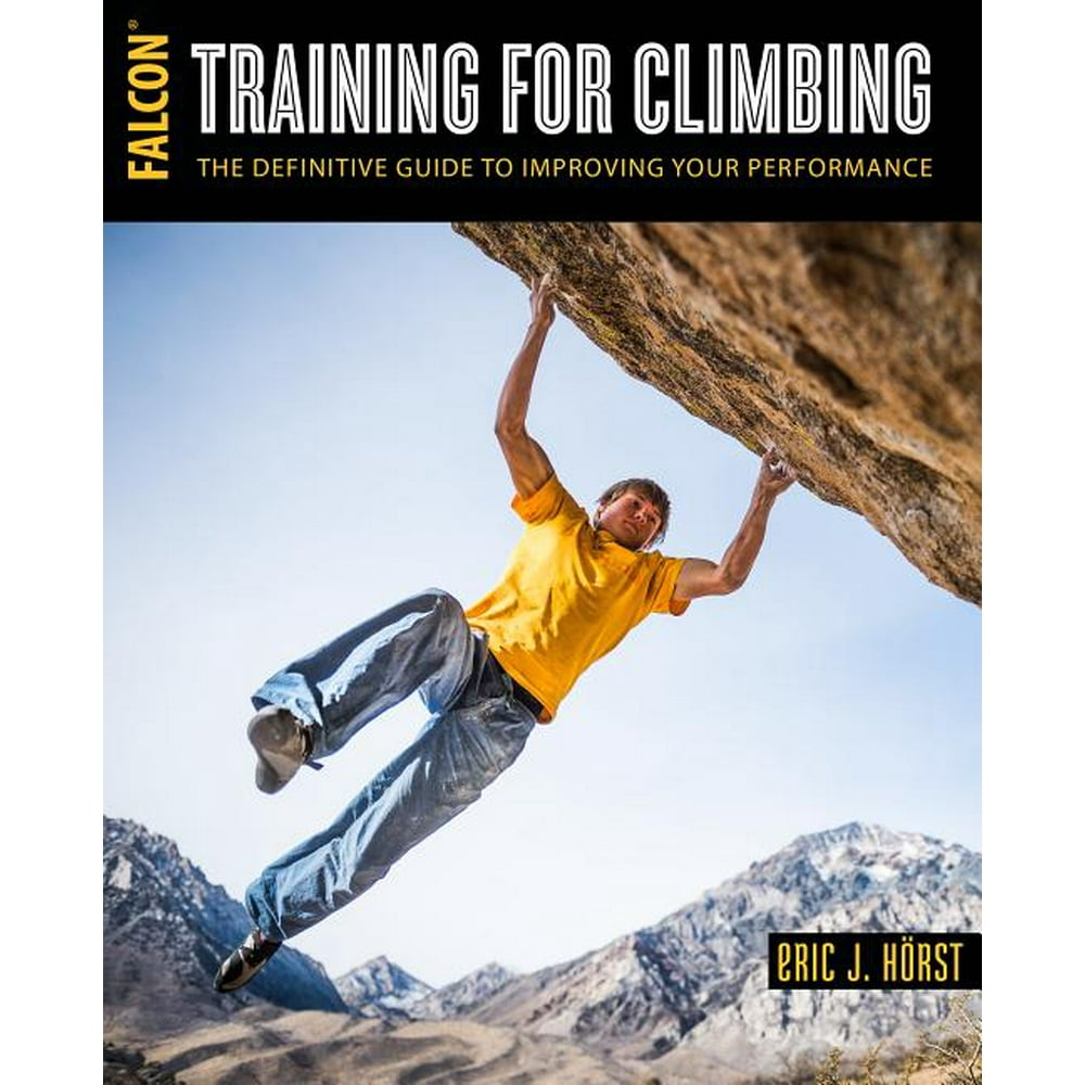 How to Climb Training for Climbing The Definitive Guide to Improving