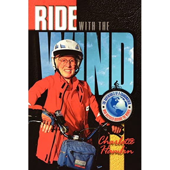 Pre-Owned Ride with the Wind: The Adventures of a Grandmother Who Bicycled Around the World (Paperback) 082801129X 9780828011297
