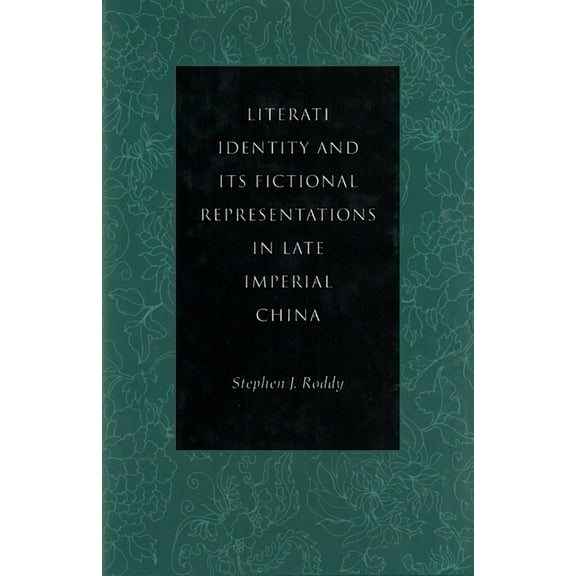 Literati Identity and Its Fictional Representations in Late Imperial China, (Hardcover)